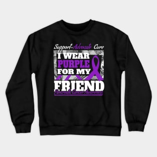 I Wear Purple For My Friend Pancreatic Cancer Aware Crewneck Sweatshirt